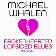 Michael Whalen - Brokenhearted Lopsided Blues (2025) Hi Res