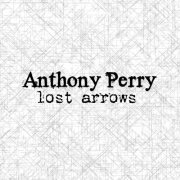 Anthony Perry - Lost Arrows (2019)