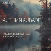 Håkan Hardenberger and Roland Pöntinen - Autumn Aubade (2025) [Hi-Res]