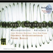 Pierre Boulez, Ensemble InterContemporain - Pierre Boulez: Sur Incises, Messagesquisse, Anthèmes 2 (2000)