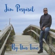 Jim Pospisil - By This Time (2023)