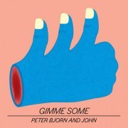 Peter Bjorn And John - Gimme Some (2011)