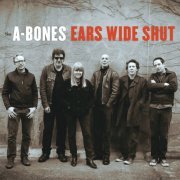 The A-Bones - Ears Wide Shut (2014)