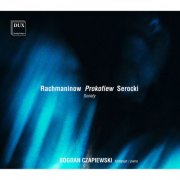 Bogdan Czapiewski - Rachmaninov, Prokofiev & Serocki: Piano Sonatas (2005)