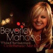 Beverley Mahood - This Christmas, Celebrate Me Home (2014)