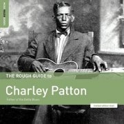 Charley Patton - Rough Guide to Charley Patton – Father of the Delta Blues (2020)