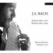 Miguel Angel Ramirez Rincon / Miguel Rincón - Bach: Sonata, BWV 1001 - Partita, BWV 1004 (2013) [Hi-Res]