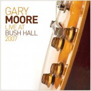 Gary Moore - Live at Bush Hall 2007 (2014)