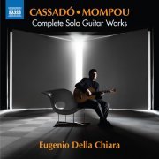 Eugenio Della Chiara - Cassadó & Mompou: Complete Guitar Works (2024) [Hi-Res]