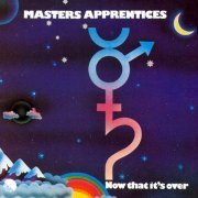 Masters Apprentices - Now That It's Over (Reissue) (1974/1995)