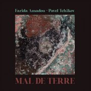 Farida Amadou & Pavel Tchikov - MAL DE TERRE (2021)