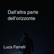 Luca Farrelli - Dall'altra parte dell'orizzonte (2026)
