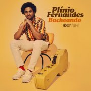 Plinio Fernandes - Bacheando (2023) [Hi-Res]