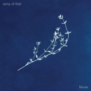 Sprig of That - bloom (2023)