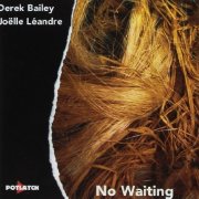 Derek Bailey, Joelle Leandre - No Waiting (1997)