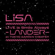 LiSA - LiVE is Smile Always～LANDER～ (2024) Hi-Res