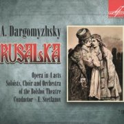 Evgeny Svetlanov - Dargomyzhsky: Rusalka (1971) [2010]