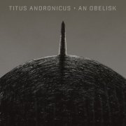 Titus Andronicus - An Obelisk (2019) [Hi-Res]