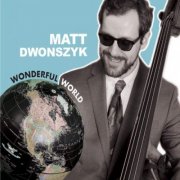 Matt Dwonszyk - Wonderful World (2019)