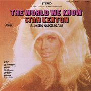 Stan Kenton and His Orchestra - The World We Know (1967/2019)