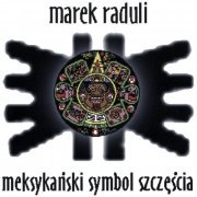 Marek Raduli - Meksykański symbol szczęścia (2019)