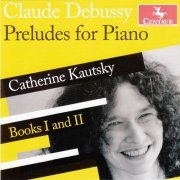 Catherine Kautsky - Debussy: Préludes for Piano (2014)