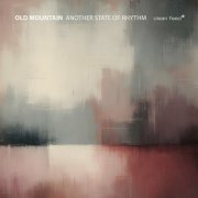 Old Mountain - Another State of Rhythm (2024) [Hi-Res]