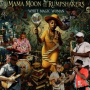 Mama Moon and The Rump Shakers - White Magic Woman The EP (2025)