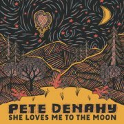 Pete Denahy - She Loves Me To The Moon (2023)