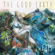 Gees - The Good Earth (2021) [Hi-Res]