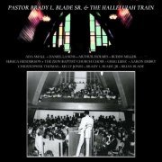 Pastor Brady L. Blade, Sr. & The Hallelujah Train - Pastor Brady L. Blade, Sr. & The Hallelujah Train (2024) [Hi-Res]