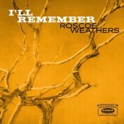 Roscoe Weathers - I'll Remember (2020) [Hi-Res]