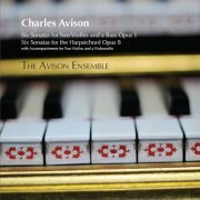 Avison Ensemble - Avison, C.: Trio Sonatas, Op. 1 / Keyboard Sonatas, Op. 8 (2006)