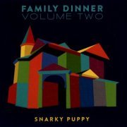 Snarky Puppy - Family Dinner Volume Two (2016) CD-Rip