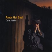 Dave Plaehn - Amos Got Soul (2013)