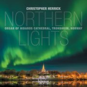 Christopher Herrick - Northern Lights - Organ of Nidaros Cathedral, Trondheim (2021) [Hi-Res]