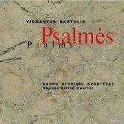 Kaunas String Quartet - Vidmantas Bartulis "Psalmės" (2024)