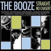 The Booze - Straight, No Chaser! (2008)