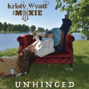 Kristy Wyatt & The Moxie - Unhinged (2026) [Hi-Res]