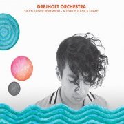 Drejholt Orchestra - Do You Ever Remember? - A Tribute to Nick Drake (2010)