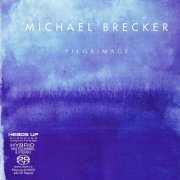 Michael Brecker - Pilgrimage (2007) [SACD]