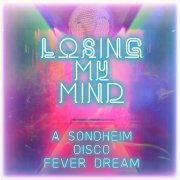 Various Artists - Losing My Mind: A Sondheim Disco Fever Dream (2020)