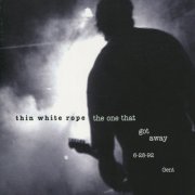 Thin White Rope - The One That Got Away (1993)