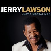 Jerry Lawson - Just a Mortal Man (2015)