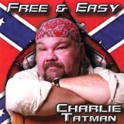 Charlie Tatman - Free & Easy (2006)