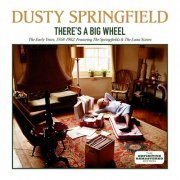 Dusty Springfield - There's a Big Wheel: The Early Years, 1958 - 1962 (feat. The Springfields & The Lana Sisters) (2016)