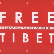 Tymanski Yass Ensemble - Free Tibet (2008)