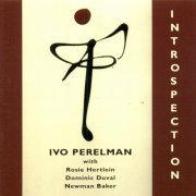 Ivo Perelman - Introspection (2006)