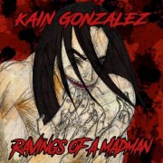 Kain Gonzalez - Ravings of a Madman (2025)