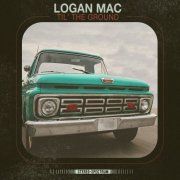 Logan Mac - Til The Ground (2026) [Hi-Res]